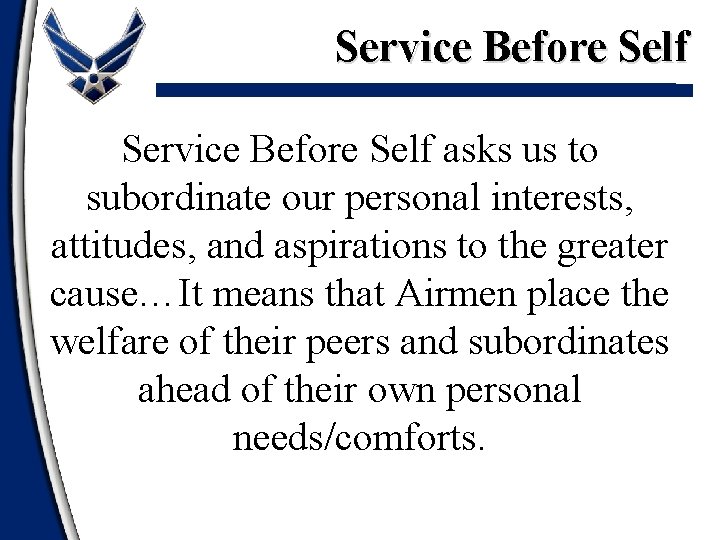 Service Before Self asks us to subordinate our personal interests, attitudes, and aspirations to