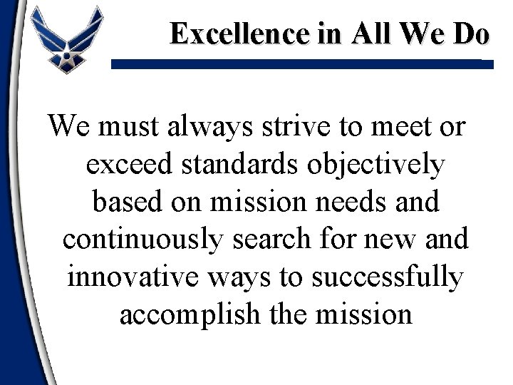 Excellence in All We Do We must always strive to meet or exceed standards