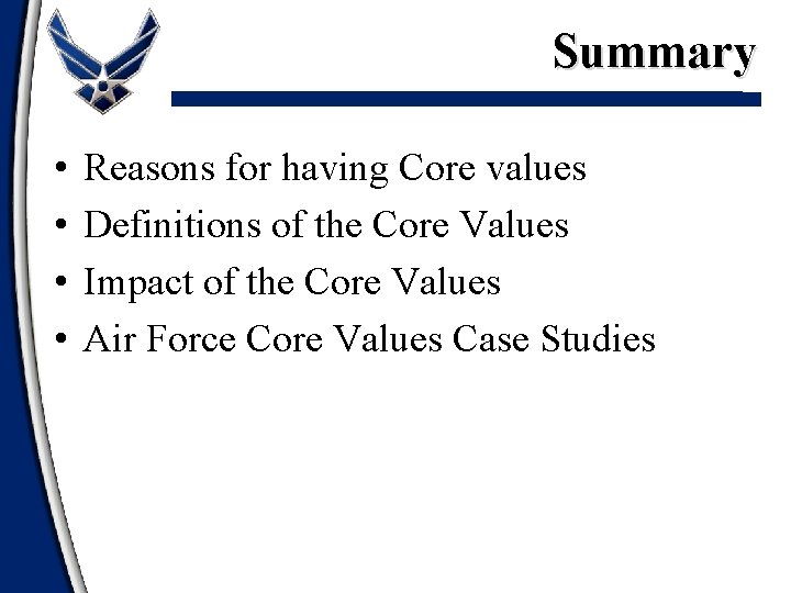Summary • • Reasons for having Core values Definitions of the Core Values Impact Summary • • Reasons for having Core values Definitions of the Core Values Impact
