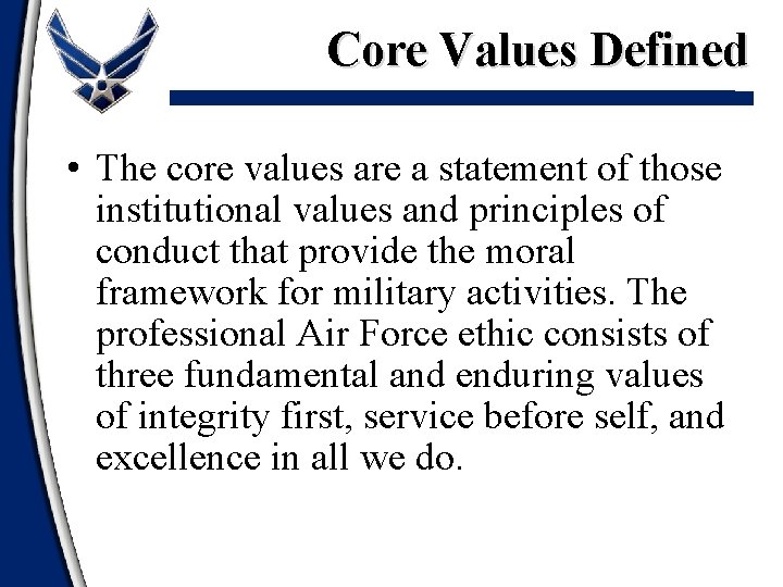 Core Values Defined • The core values are a statement of those institutional values