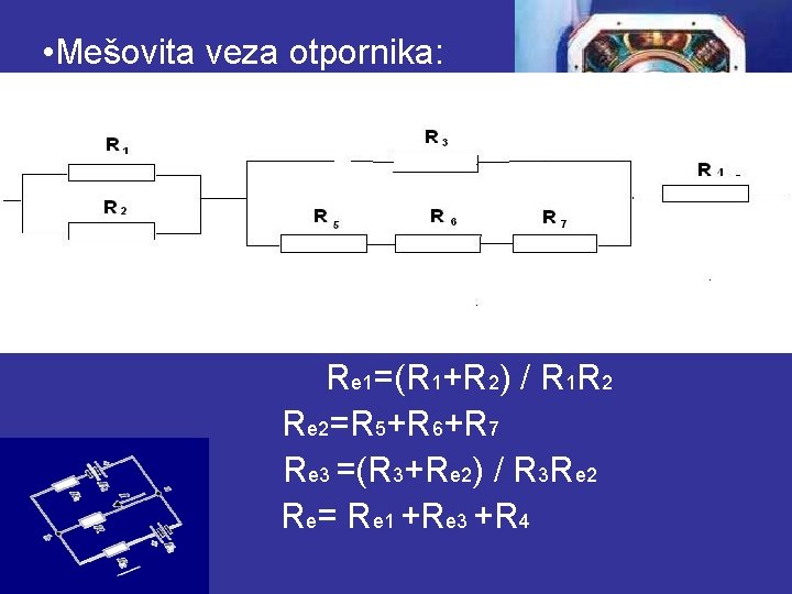  • Mešovita veza otpornika: Re 1=(R 1+R 2) / R 1 R 2