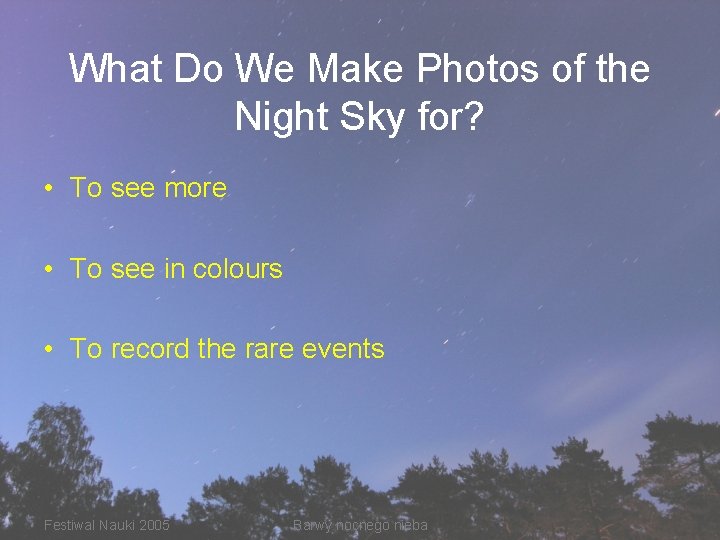 What Do We Make Photos of the Night Sky for? • To see more