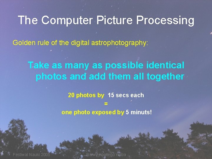 The Computer Picture Processing Golden rule of the digital astrophotography: Take as many as