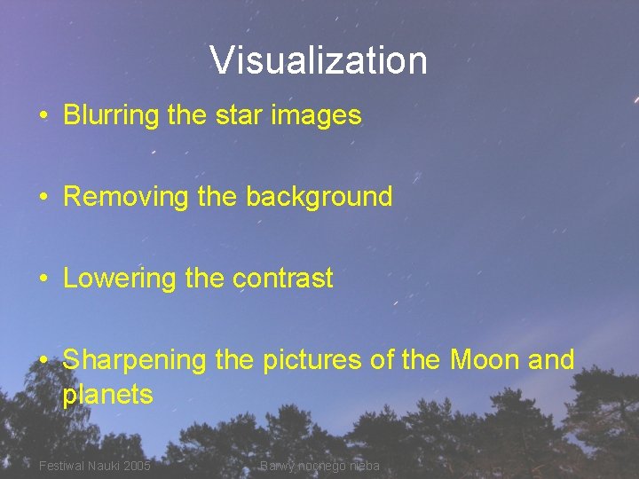 Visualization • Blurring the star images • Removing the background • Lowering the contrast