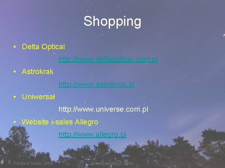 Shopping • Delta Optical http: //www. deltaoptical. com. pl • Astrokrak http: //www. astrokrak.
