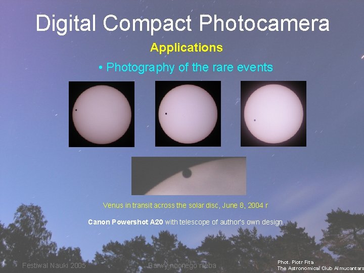 Digital Compact Photocamera Applications • Photography of the rare events Venus in transit across