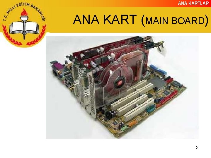 ANA KARTLAR ANA KART (MAIN BOARD) 3 