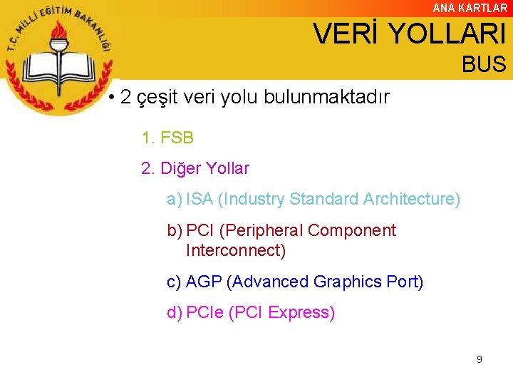 ANA KARTLAR VERİ YOLLARI BUS • 2 çeşit veri yolu bulunmaktadır 1. FSB 2.