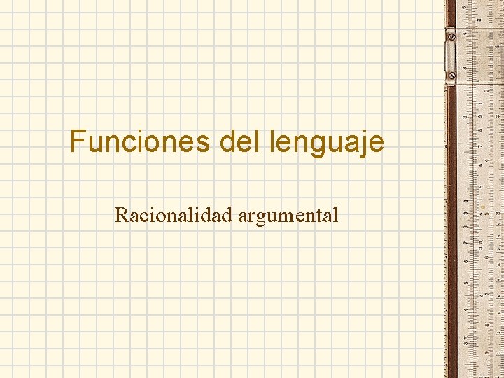 Funciones del lenguaje Racionalidad argumental 