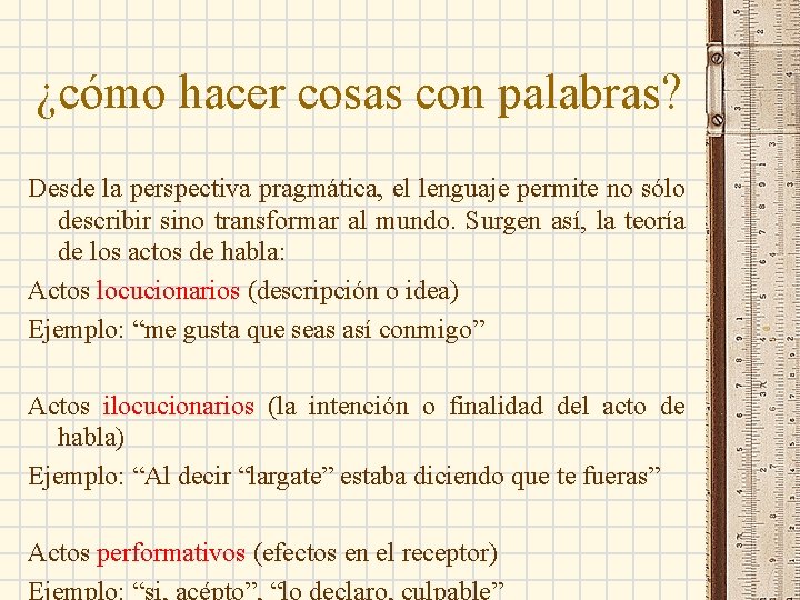 ¿cómo hacer cosas con palabras? Desde la perspectiva pragmática, el lenguaje permite no sólo