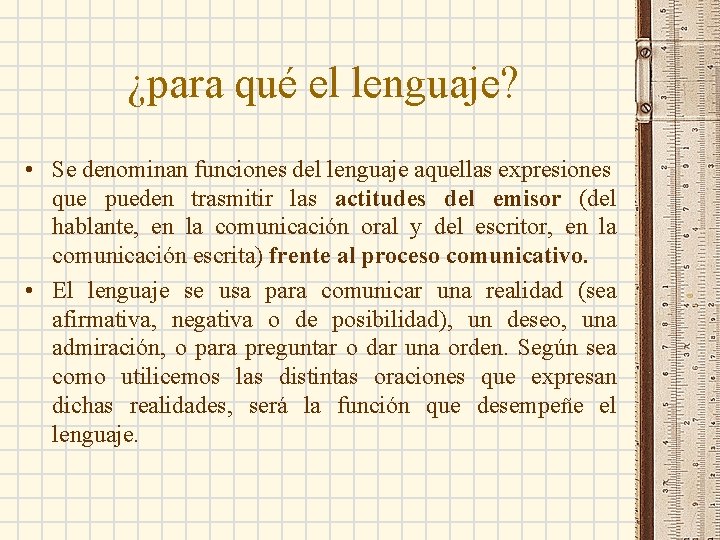 ¿para qué el lenguaje? • Se denominan funciones del lenguaje aquellas expresiones que pueden