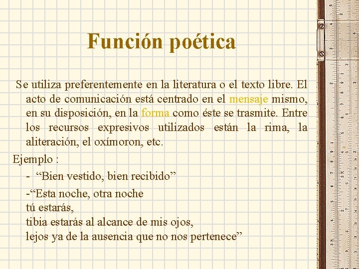 Función poética Se utiliza preferentemente en la literatura o el texto libre. El acto