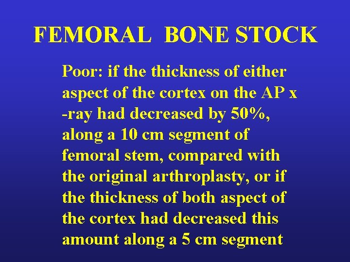 FEMORAL BONE STOCK Poor: if the thickness of either aspect of the cortex on