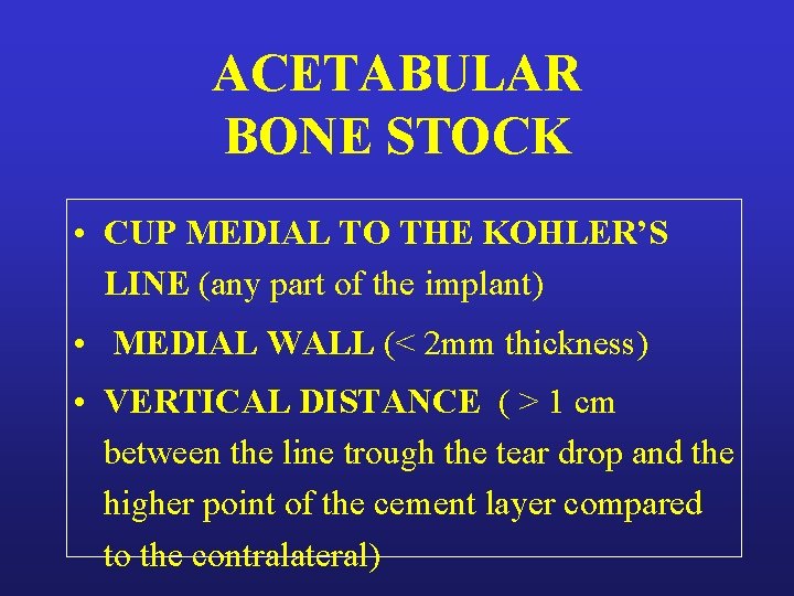 ACETABULAR BONE STOCK • CUP MEDIAL TO THE KOHLER’S LINE (any part of the