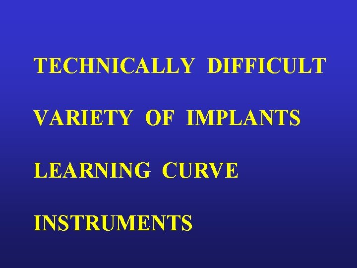 TECHNICALLY DIFFICULT VARIETY OF IMPLANTS LEARNING CURVE INSTRUMENTS 
