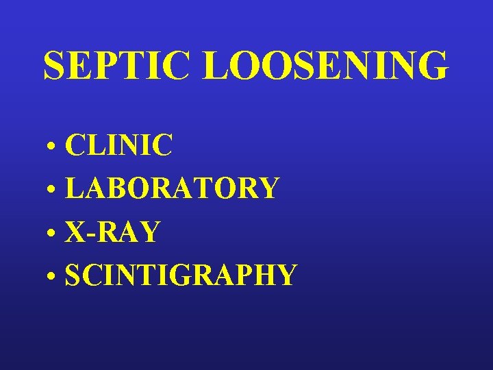 SEPTIC LOOSENING • CLINIC • LABORATORY • X-RAY • SCINTIGRAPHY 