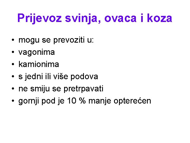 Prijevoz svinja, ovaca i koza • • • mogu se prevoziti u: vagonima kamionima