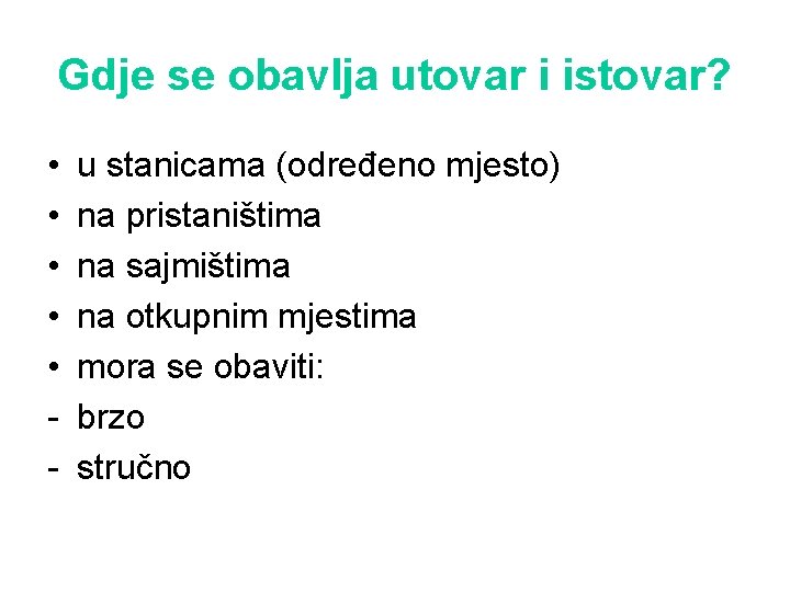 Gdje se obavlja utovar i istovar? • • • - u stanicama (određeno mjesto)