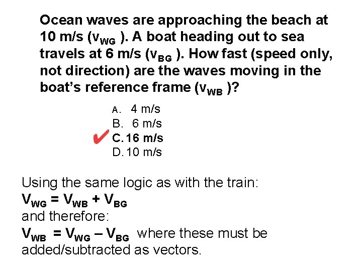 Ocean waves are approaching the beach at 10 m/s (v. WG ). A boat Ocean waves are approaching the beach at 10 m/s (v. WG ). A boat