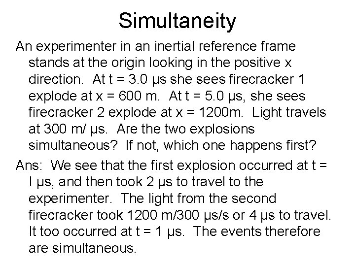 Simultaneity An experimenter in an inertial reference frame stands at the origin looking in Simultaneity An experimenter in an inertial reference frame stands at the origin looking in