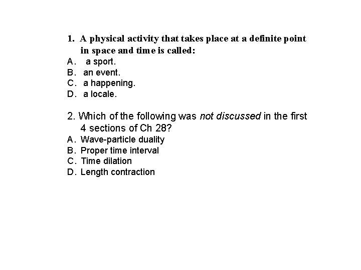 1. A physical activity that takes place at a definite point in space and 1. A physical activity that takes place at a definite point in space and