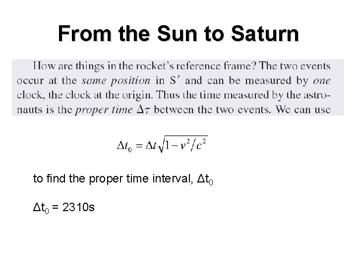 From the Sun to Saturn to find the proper time interval, Δt 0 = From the Sun to Saturn to find the proper time interval, Δt 0 =