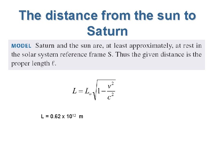 The distance from the sun to Saturn L = 0. 62 x 1012 m The distance from the sun to Saturn L = 0. 62 x 1012 m