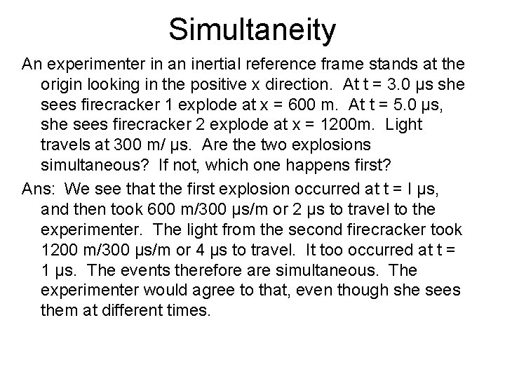 Simultaneity An experimenter in an inertial reference frame stands at the origin looking in Simultaneity An experimenter in an inertial reference frame stands at the origin looking in