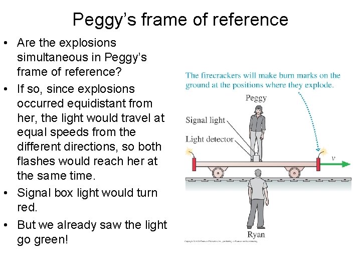 Peggy’s frame of reference • Are the explosions simultaneous in Peggy’s frame of reference? Peggy’s frame of reference • Are the explosions simultaneous in Peggy’s frame of reference?