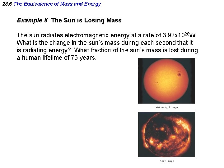 28. 6 The Equivalence of Mass and Energy Example 8 The Sun is Losing 28. 6 The Equivalence of Mass and Energy Example 8 The Sun is Losing