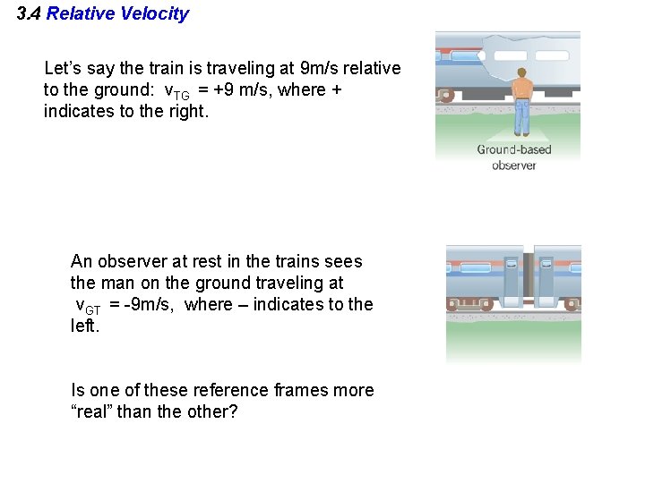 3. 4 Relative Velocity Let’s say the train is traveling at 9 m/s relative 3. 4 Relative Velocity Let’s say the train is traveling at 9 m/s relative