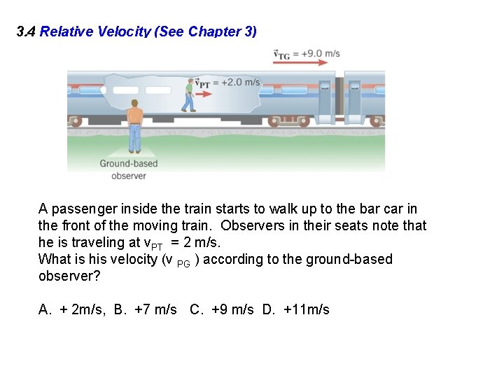 3. 4 Relative Velocity (See Chapter 3) A passenger inside the train starts to 3. 4 Relative Velocity (See Chapter 3) A passenger inside the train starts to
