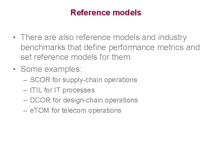 Reference models • There also reference models and industry benchmarks that define performance metrics