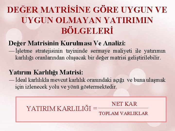 DEĞER MATRİSİNE GÖRE UYGUN VE UYGUN OLMAYAN YATIRIMIN BÖLGELERİ Değer Matrisinin Kurulması Ve Analizi: