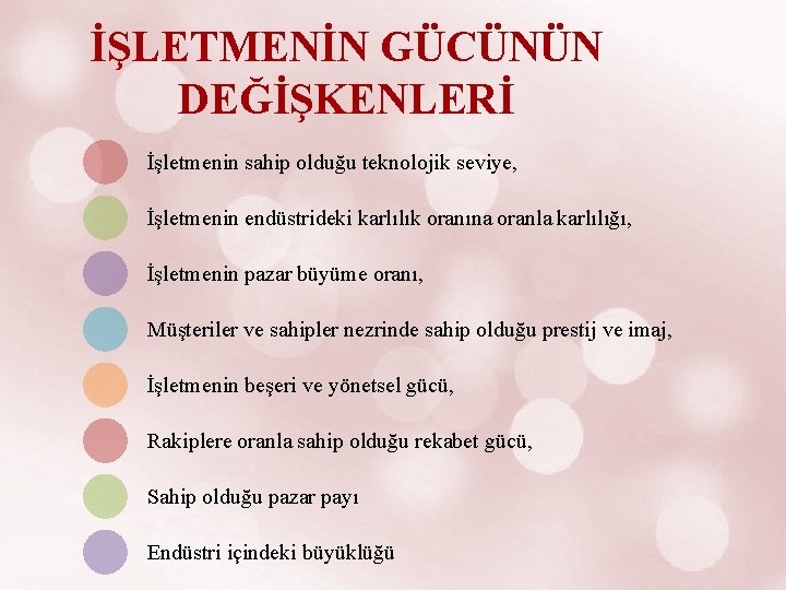 İŞLETMENİN GÜCÜNÜN DEĞİŞKENLERİ İşletmenin sahip olduğu teknolojik seviye, İşletmenin endüstrideki karlılık oranına oranla karlılığı,