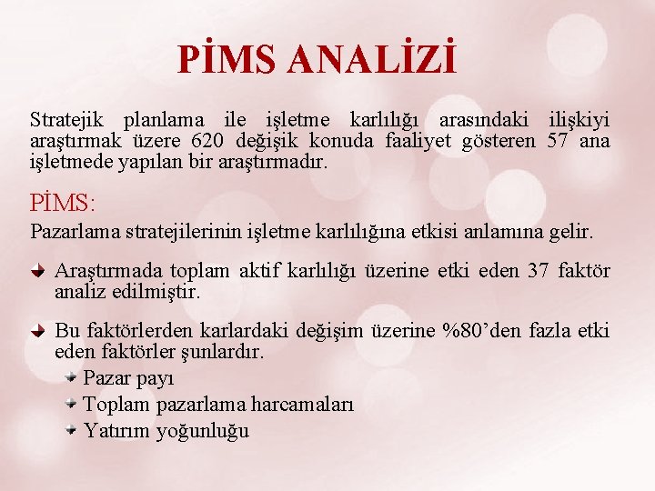 PİMS ANALİZİ Stratejik planlama ile işletme karlılığı arasındaki ilişkiyi araştırmak üzere 620 değişik konuda
