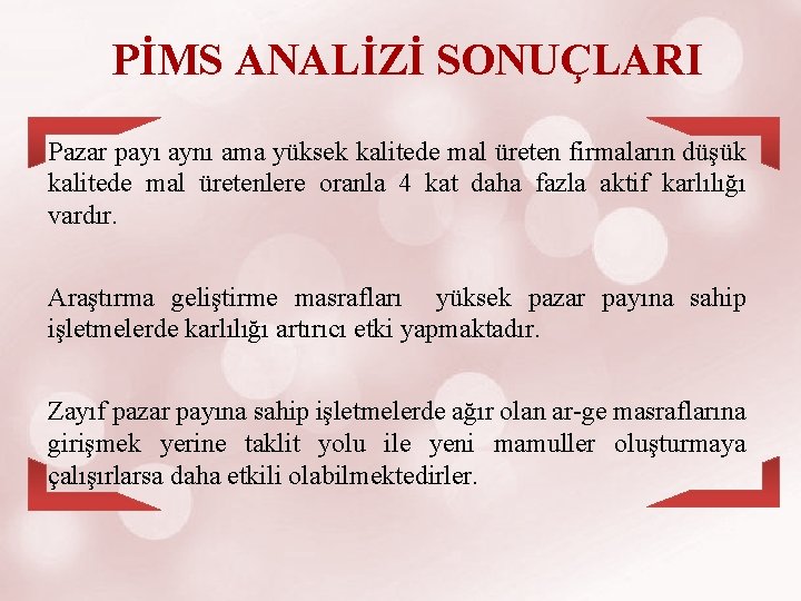 PİMS ANALİZİ SONUÇLARI Pazar payı aynı ama yüksek kalitede mal üreten firmaların düşük kalitede