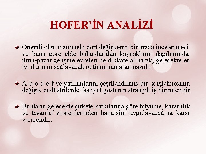 HOFER’İN ANALİZİ Önemli olan matristeki dört değişkenin bir arada incelenmesi ve buna göre elde
