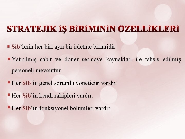 Sib’lerin her biri ayrı bir işletme birimidir. Yatırılmış sabit ve döner sermaye kaynakları ile