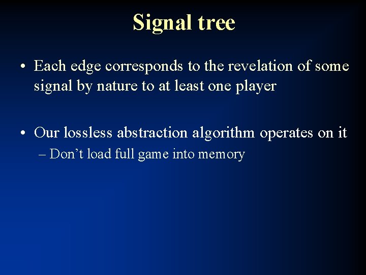 Signal tree • Each edge corresponds to the revelation of some signal by nature