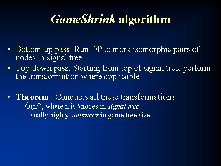 Game. Shrink algorithm • Bottom-up pass: Run DP to mark isomorphic pairs of nodes