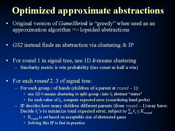 Optimized approximate abstractions • Original version of Game. Shrink is “greedy” when used as