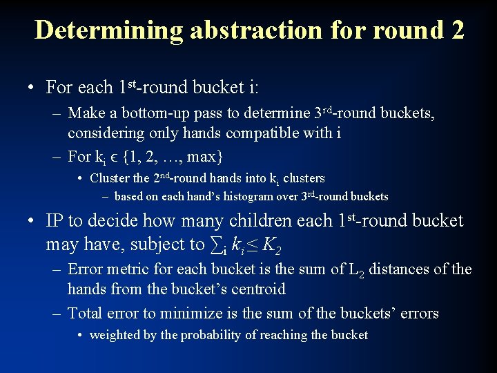 Determining abstraction for round 2 • For each 1 st-round bucket i: – Make