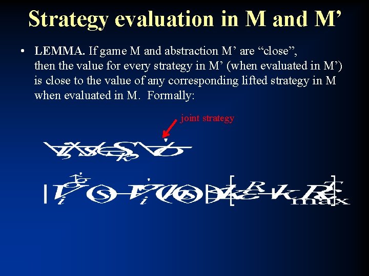 Strategy evaluation in M and M’ • LEMMA. If game M and abstraction M’