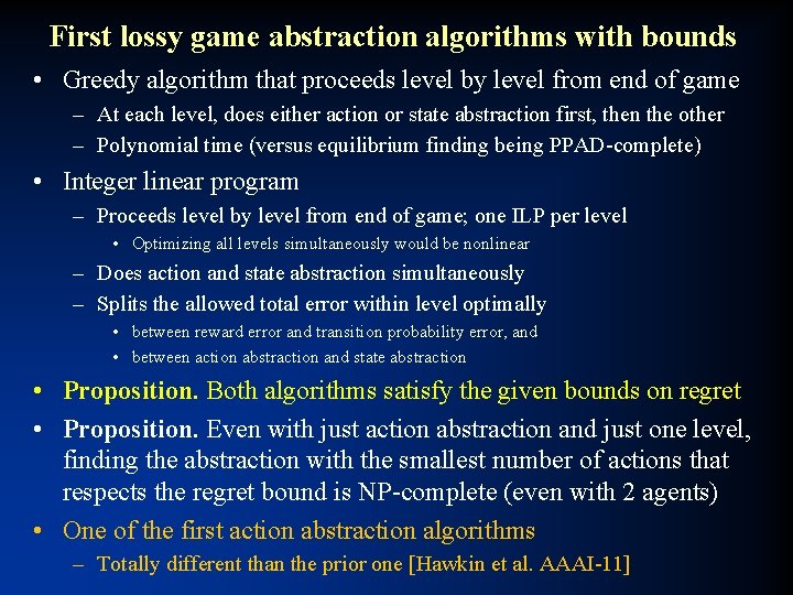 First lossy game abstraction algorithms with bounds • Greedy algorithm that proceeds level by