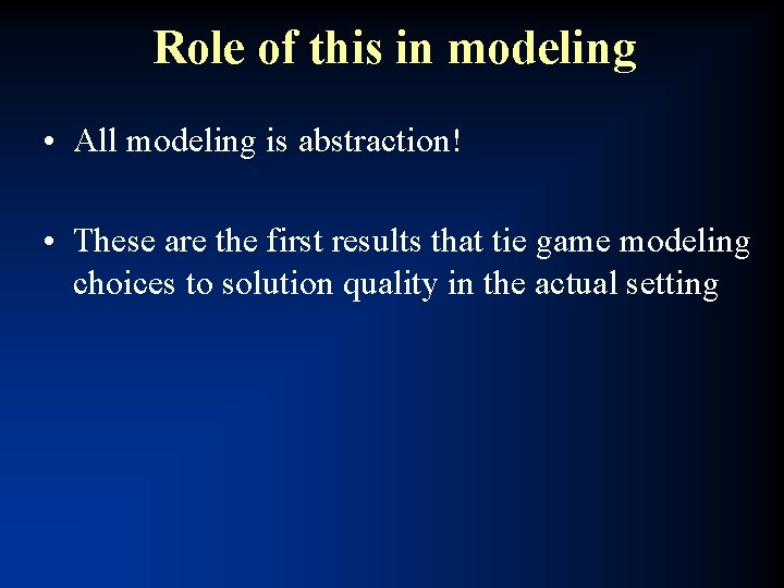 Role of this in modeling • All modeling is abstraction! • These are the