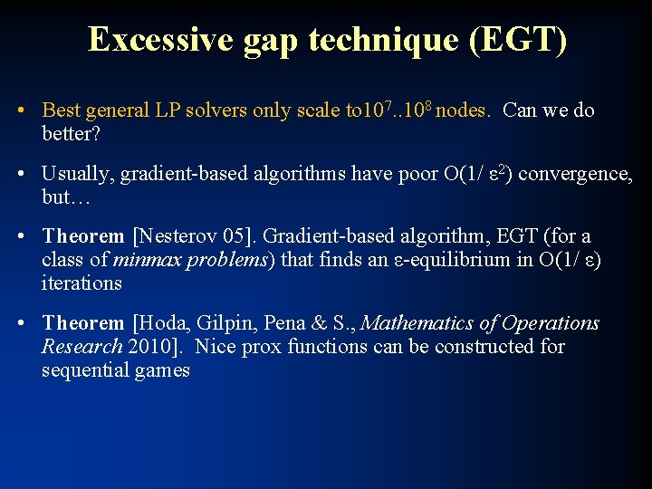 Excessive gap technique (EGT) • Best general LP solvers only scale to 107. .