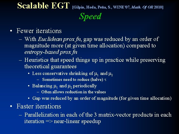 Scalable EGT [Gilpin, Hoda, Peña, S. , WINE’ 07, Math. Of OR 2010] Speed