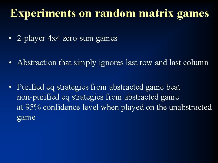 Experiments on random matrix games • 2 -player 4 x 4 zero-sum games •