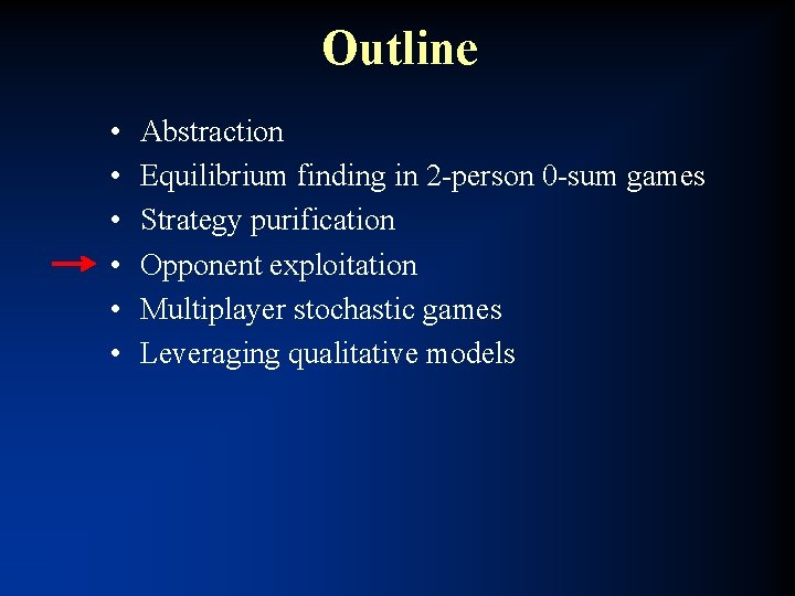 Outline • • • Abstraction Equilibrium finding in 2 -person 0 -sum games Strategy